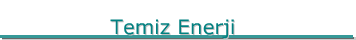 Temiz Enerji